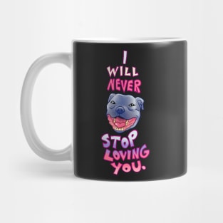 Smiling Blue Staffy Dog (stafford) Staffy I WILL NEVER STOP LOVING YOU Mug